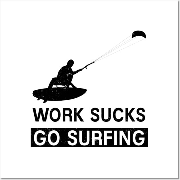 work sucks go surfing Wall Art by RalphWalteR